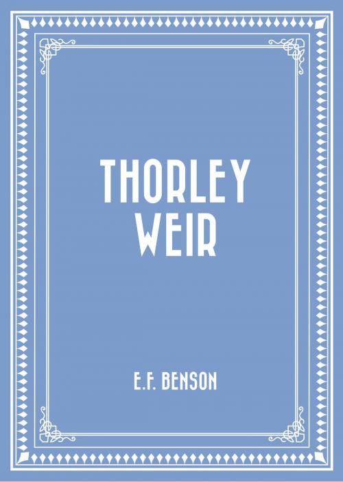 Cover of the book Thorley Weir by E.F. Benson, Krill Press