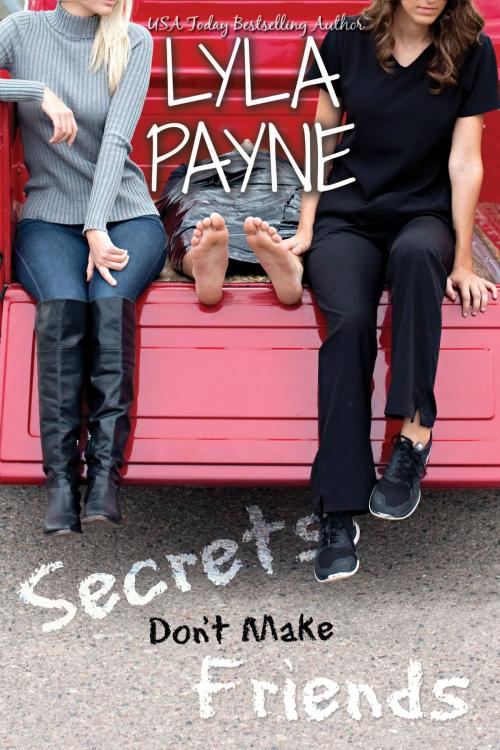 Cover of the book Secrets Don't Make Friends by Lyla Payne, Author Published