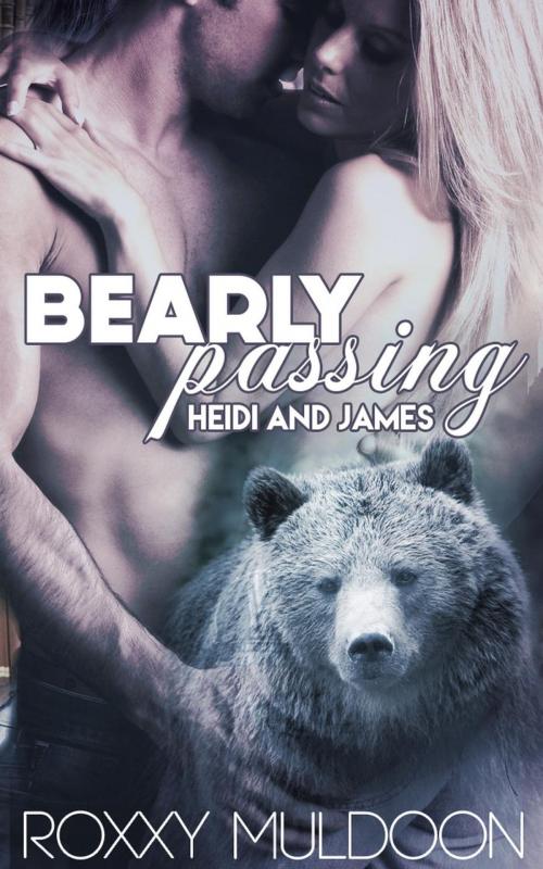Cover of the book Bearly Passing: Heidi and James by Roxxy Muldoon, Roxxy Muldoon