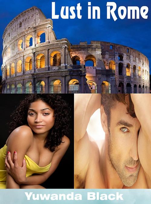 Cover of the book Lust in Rome by Yuwanda Black, Inkwell Editorial Publishing