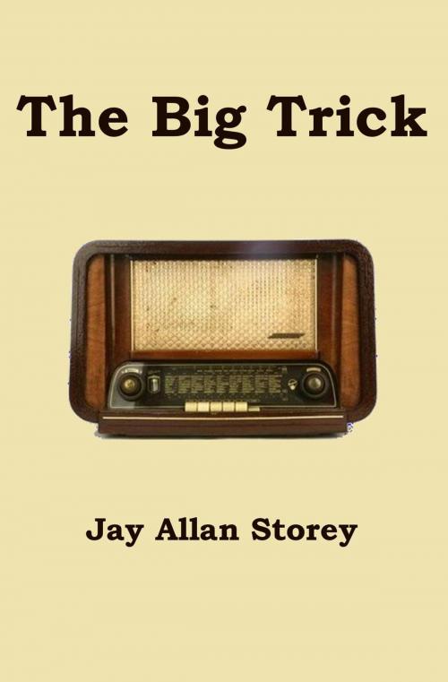 Cover of the book The Big Trick by Jay Allan Storey, Jay Allan Storey
