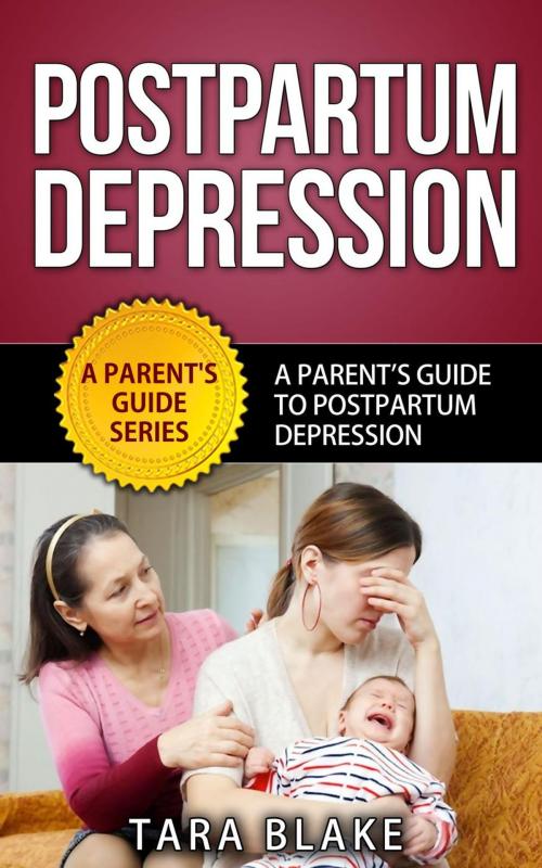 Cover of the book Postpartum Depression - A Parent’s Guide To Postpartum (Postnatal) Depression by Tara Blake, Shaharm Publications