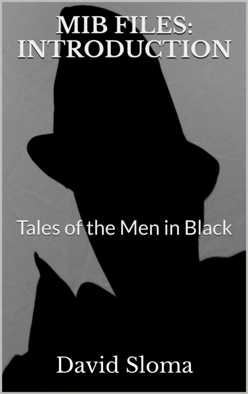 Cover of the book Mib Files: Introduction - Tales Of The Men In Black by David Sloma, Web of Life Solutions