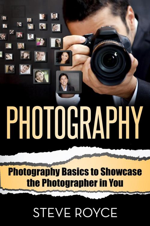 Cover of the book Photography Basics to Showcase the Photographer in You by Steve Royce, Steve Royce