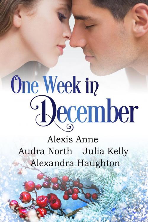 Cover of the book One Week in December by Alexis Anne, Audra North, Julia Kelly, Alexandra Haughton, Audra North