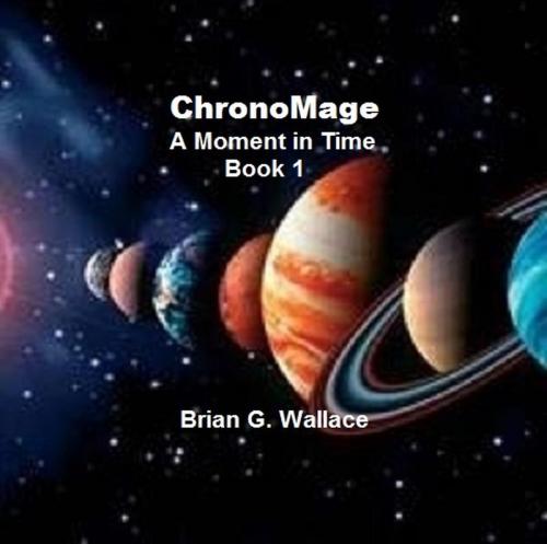 Cover of the book Chronomage by Brian Wallace, Brian Wallace