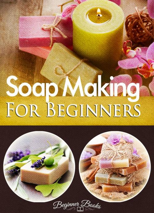 Cover of the book Soap Making for Beginners by Helen Jade, Helen Jade