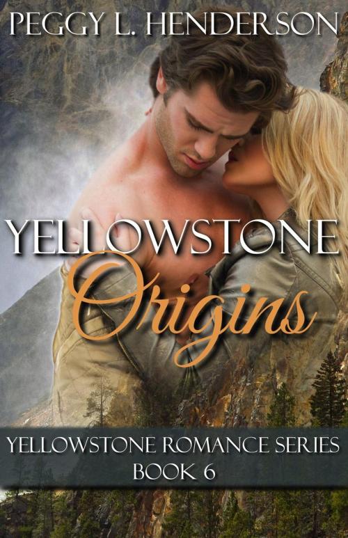 Cover of the book Yellowstone Origins by Peggy L Henderson, Peggy Henderson