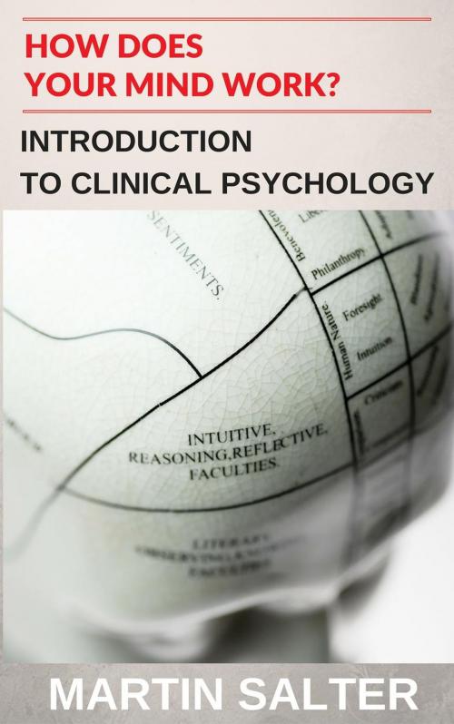 Cover of the book How Does Your Mind Work? Introduction To Clinical Psychology by Martin Salter, Martin Salter