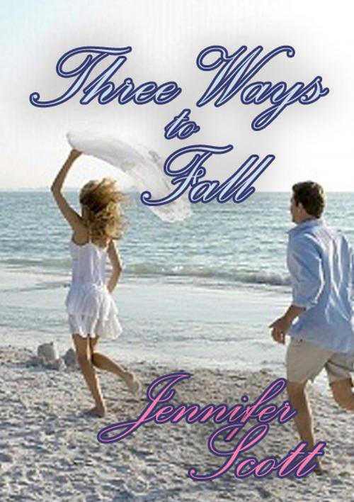 Cover of the book Three Ways to Fall by Jennifer Scott, Jennifer Scott