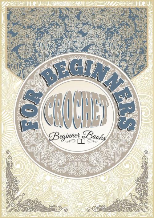 Cover of the book Crochet for Beginners by Beginner Books, Beginner Books