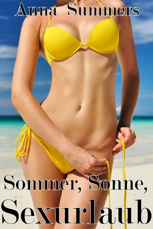 Cover of the book Sommer Sonne Sexurlaub by Anna Summers, Anna Summers