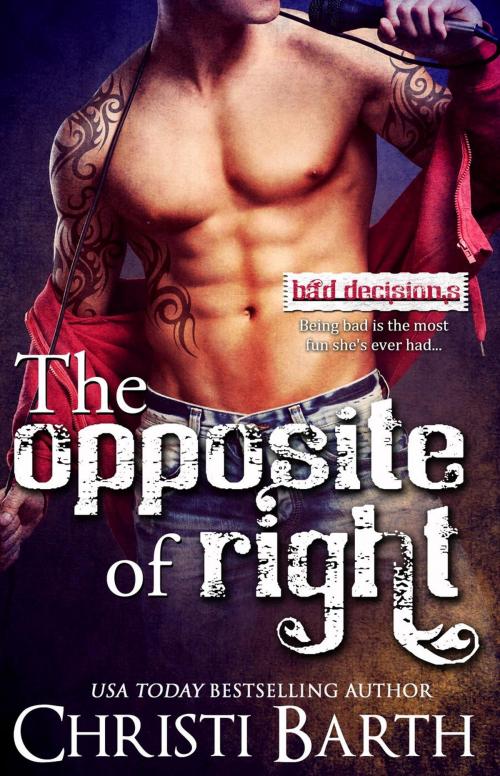 Cover of the book The Opposite of Right by Christi Barth, Christi Barth