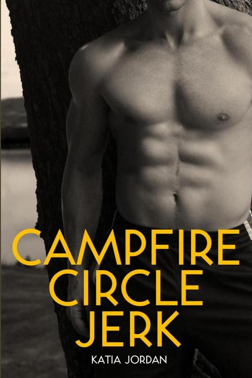 Cover of the book Campfire Circle Jerk by Katia Jordan, Katia Jordan