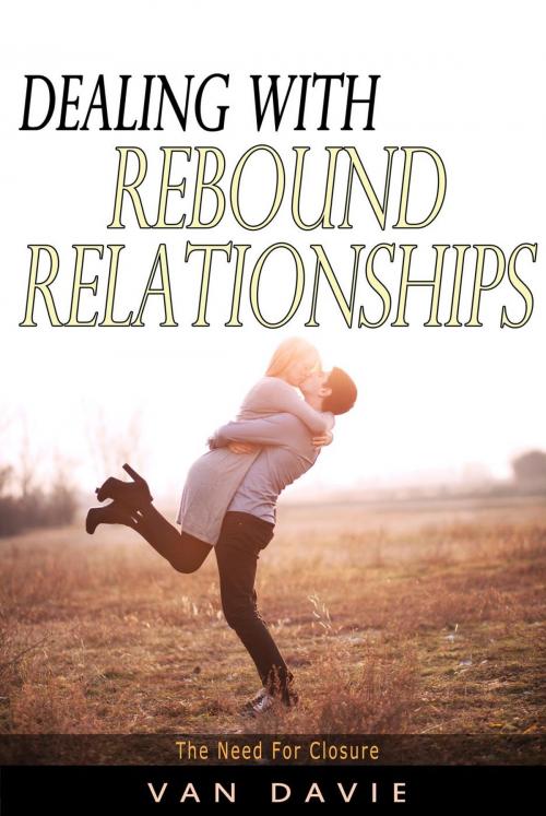 Cover of the book Dealing with Rebound Relationships by Van Davie, Van Davie