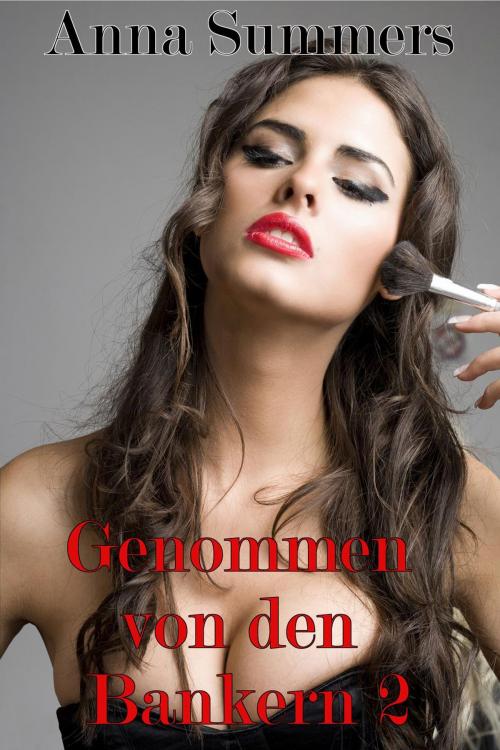Cover of the book Genommen von den Bankern 2 by Anna Summers, Anna Summers