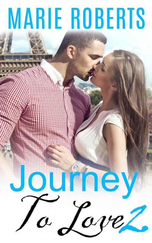 Cover of the book Journey To Love: 2 by Marie Roberts, Marie Roberts