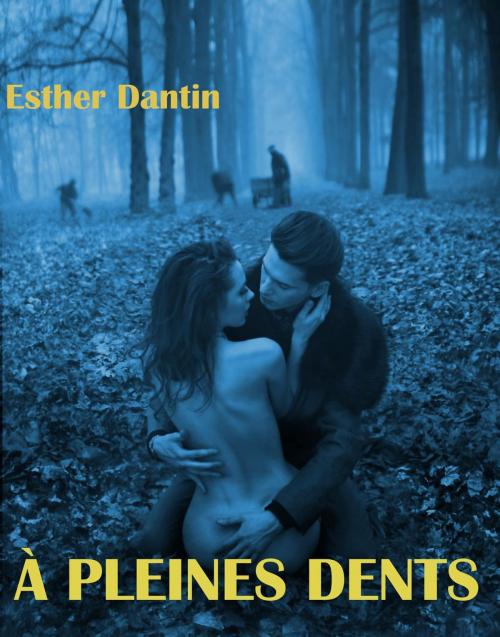 Cover of the book À Pleines Dents by Esther Dantin, Esther Dantin