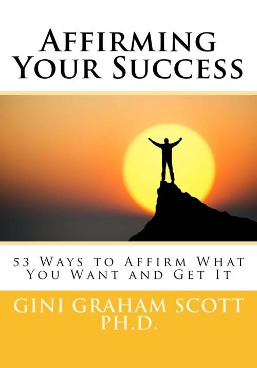 Cover of the book Affirming Your Success by Gini Graham Scott Ph.D., Gini Scott