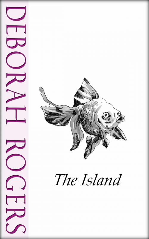 Cover of the book The Island: A short story by Deborah Rogers, Deborah Rogers