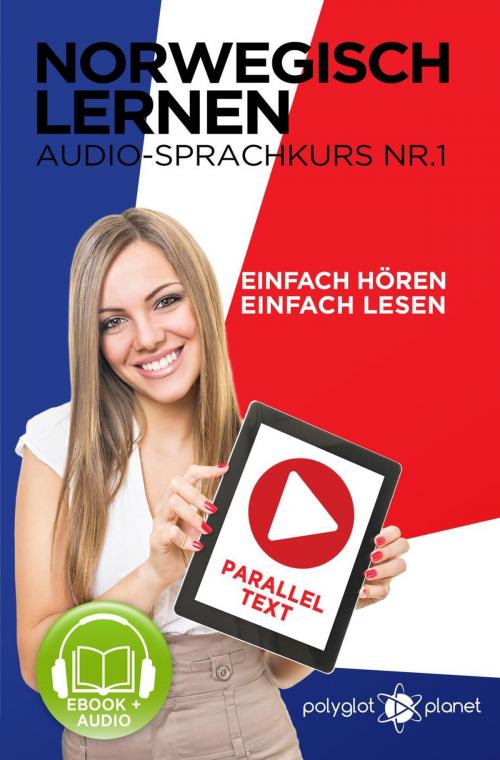 Cover of the book Norwegisch Einfach Lesen | Einfach Hören | Paralleltext Audio-Sprachkurs Nr. 1 by Polyglot Planet, Polyglot Planet