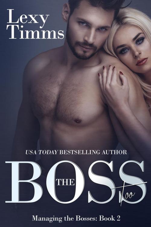 Cover of the book The Boss Too by Lexy Timms, Dark Shadow Publishing