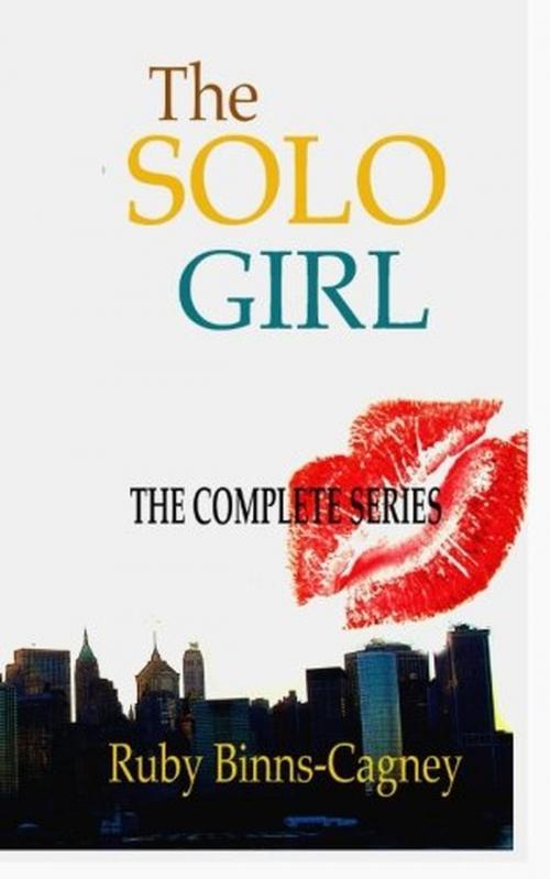 Cover of the book The Complete Solo Girl Series by Ruby Binns-Cagney, Ruby Binns-Cagney