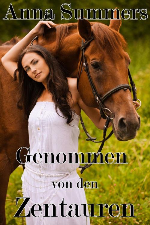 Cover of the book Genommen von den Zentauren by Anna Summers, Anna Summers