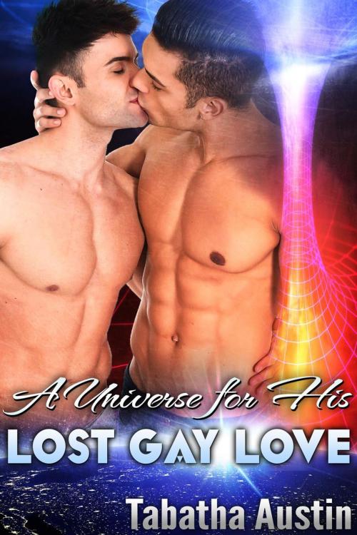 Cover of the book A Universe For His Lost Gay Love by Tabatha Austin, Tabatha Austin