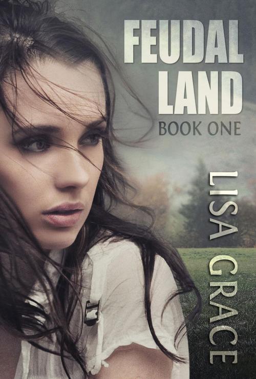 Cover of the book Feudal Land, Book one by Lisa Grace, Lisa Grace