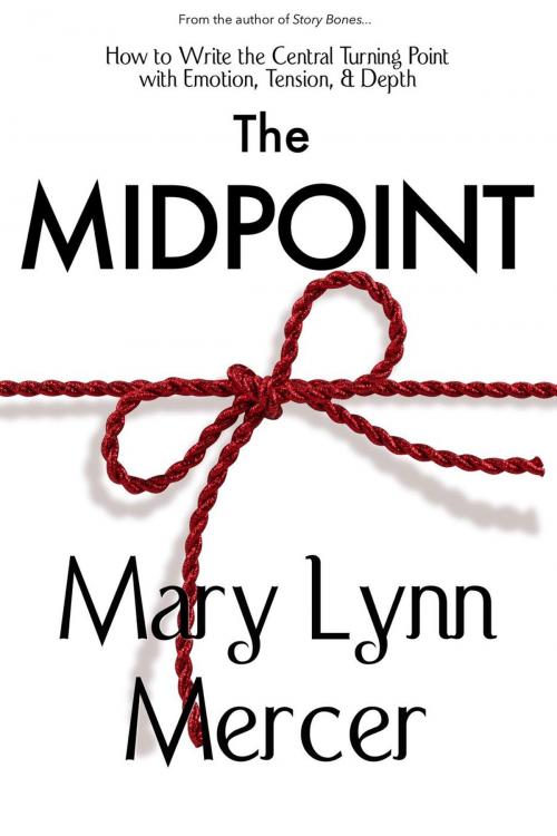 Cover of the book The Midpoint: How to Write the Central Turning Point with Emotion, Tension, & Depth by Mary Mercer, Mary L. Mercer
