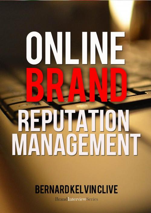 Cover of the book Online Brand Reputation Management by Bernard Kelvin Clive, Bernard Kelvin Clive