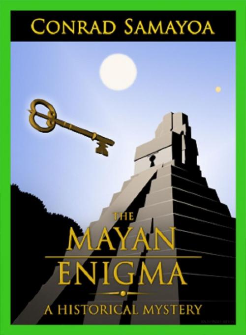 Cover of the book The Mayan Enigma by Conrad Samayoa, Conrad Samayoa