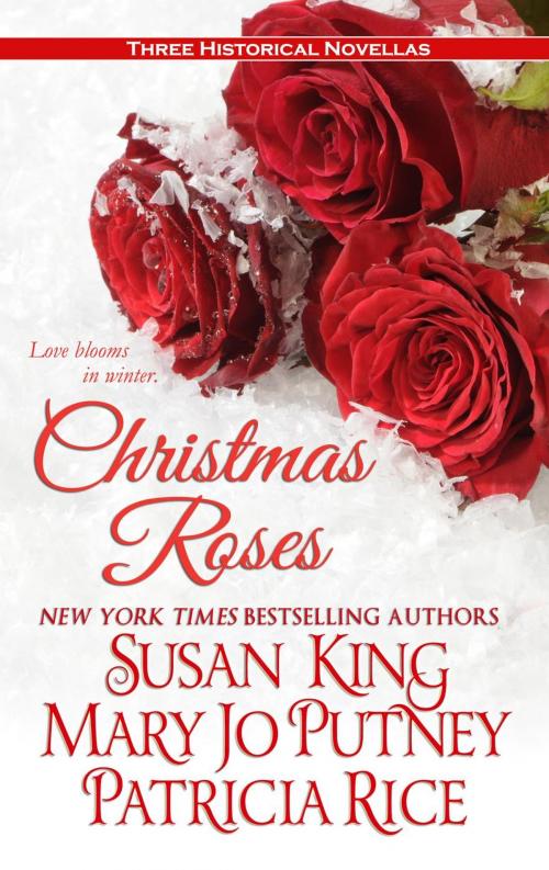 Cover of the book Christmas Roses by Susan King, Mary Jo Putney, Patricia Rice, Killion Publishing