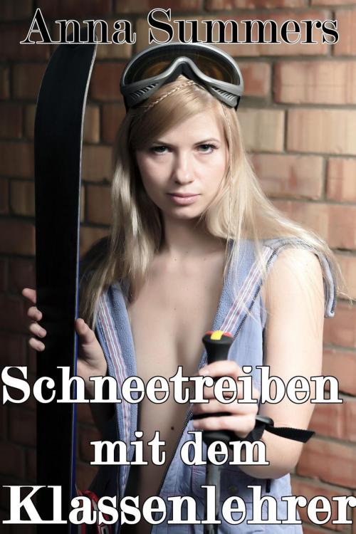 Cover of the book Schneetreiben mit dem Klassenlehrer by Anna Summers, Anna Summers