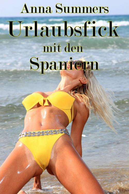 Cover of the book Urlaubsfick mit den Spaniern by Anna Summers, Anna Summers