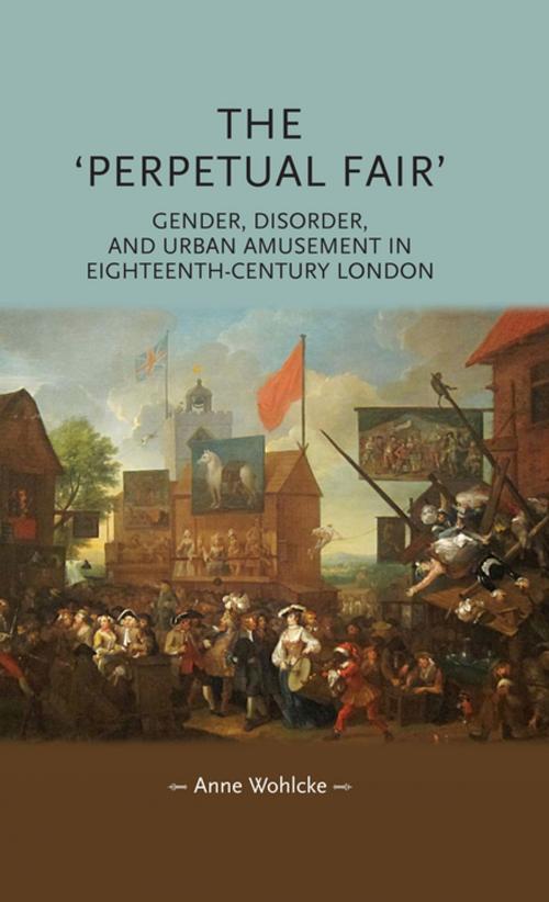 Cover of the book The 'perpetual fair' by Anne Wohlcke, Manchester University Press