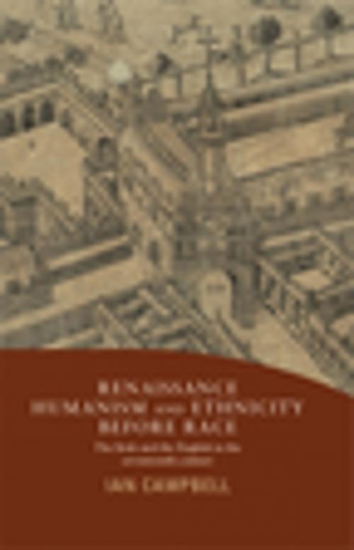 Cover of the book Renaissance humanism and ethnicity before race by Ian Campbell, Manchester University Press
