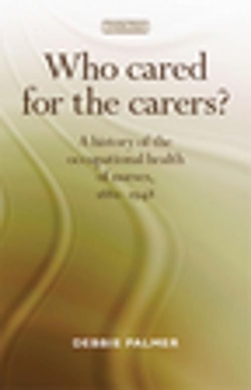 Cover of the book Who cared for the carers? by Deborah Palmer, Manchester University Press