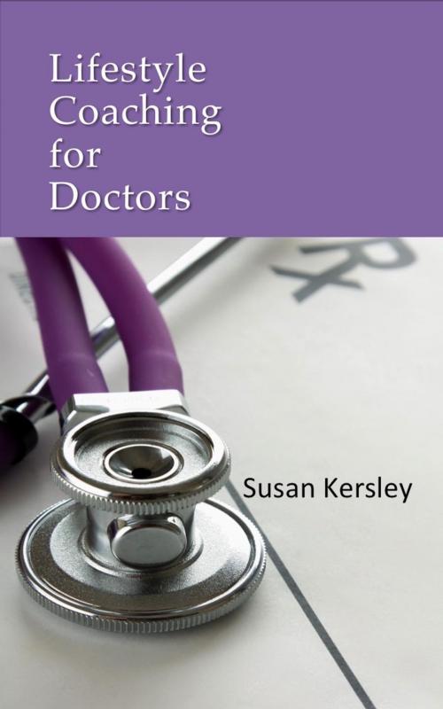 Cover of the book Lifestyle Coaching for Doctors by Susan Kersley, Susan Kersley