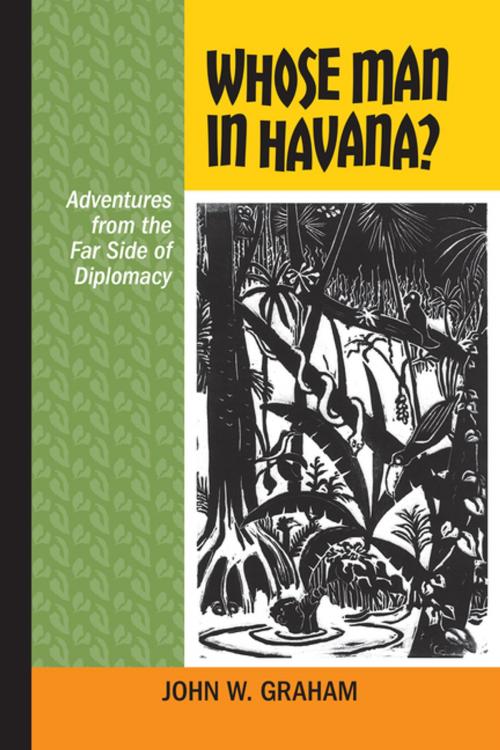 Cover of the book Whose Man in Havana? by John W. Graham, University of Calgary Press