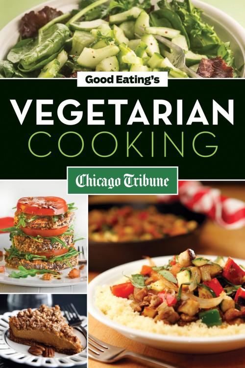 Cover of the book Good Eating's Vegetarian Cooking by Chicago Tribune Staff, Agate Digital
