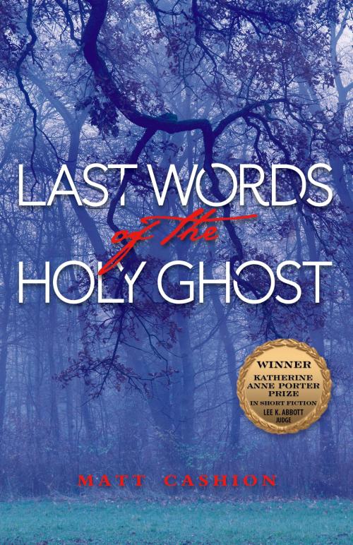 Cover of the book Last Words of the Holy Ghost by Matt Cashion, University of North Texas Press