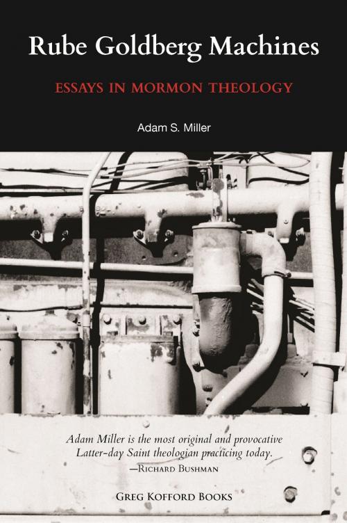 Cover of the book Rube Goldberg Machines: Essays in Mormon Theology by Adam S. Miller, Greg Kofford Books