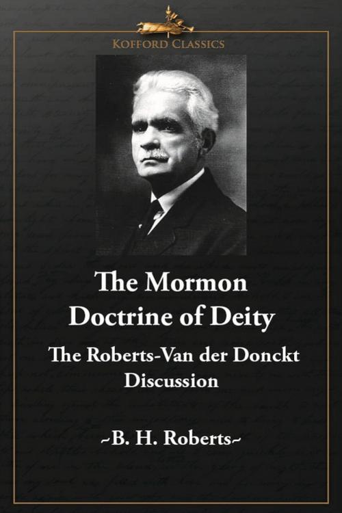 Cover of the book Mormon Doctrine of Deity: The Roberts-Van der Donckt Discussion by B. H. Roberts, , Greg Kofford Books