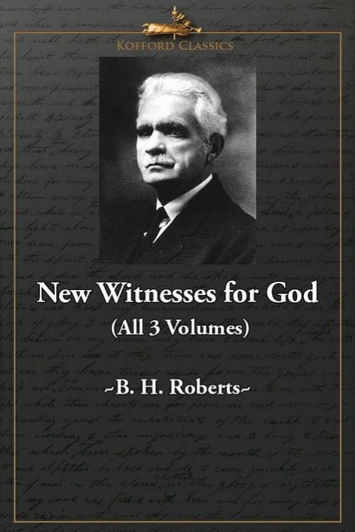 Cover of the book New Witnesses for God (All 3 Volumes) by B. H. Roberts, , Greg Kofford Books