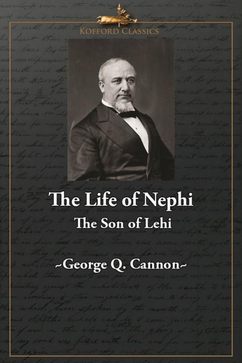 Cover of the book The Life of Nephi, the Son of Lehi by George Q. Cannon, , Greg Kofford Books