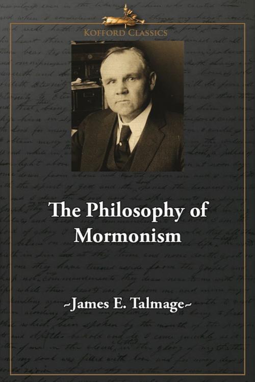 Cover of the book The Philosophy of Mormonism by James E. Talmage, , Greg Kofford Books