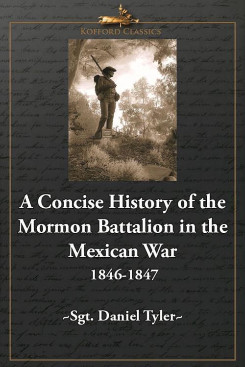 Cover of the book A Concise History of the Mormon Battalion in the Mexican War: 1846-1847 by Daniel Tyler, , Greg Kofford Books