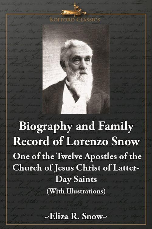 Cover of the book Biography and Family Record of Lorenzo Snow by Eliza R. Snow, , Greg Kofford Books